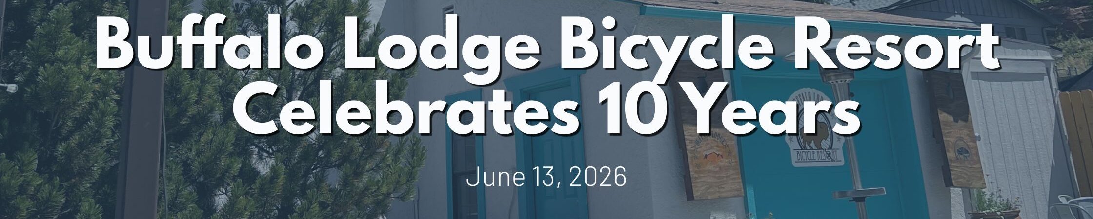 Ten Years Of The Buffalo Lodge Bicycle Resort